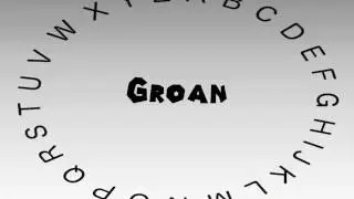 How to Say or Pronounce Groan