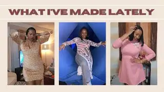 What I've Made Lately (Sewing Makes)