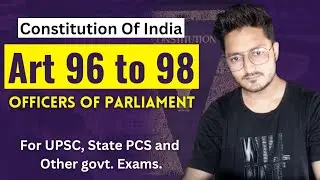 Part 5 Of Indian Constitution | Article 96 to 98 | Constitution Of India | Parliament | IndianPolity