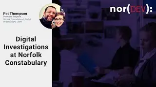 nor(DEV): Live Digital Investigations at Norfolk Constabulary