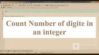 Count Number of Digits in an Integer || Program to count number of digits in an integer using a loop
