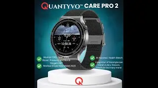 Introducing QUANTYVO&trade; Care Pro 2: The Ultimate Health Smartwatch for 2023!