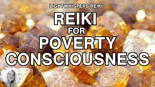 Reiki ❘ POVERTY CONSCIOUSNESS ❘ Energy Healing to Release and Clear Blocks for Money and Abundance