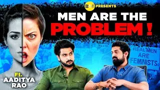 Men : Victims of False Allegations, Reply On Fake Feminism,Men’s Silent Suffering Ft. Aaditya Rao