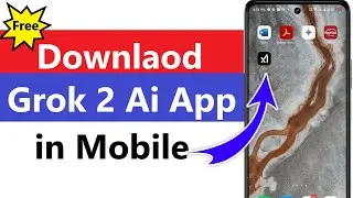 Grok 2 app download for Mobile | How to Download Grok 2 Ai App in Android & Iphone