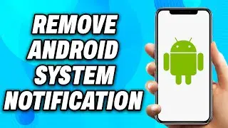 How to Remove Android System Notification - Easy Fix