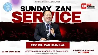 SUNDAY NIGHT SERVICES @6:00PM | REV. DR. ZAM SIAN LAL | 11TH JAN 2026