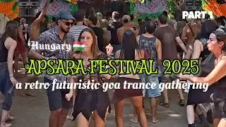 Apsara Festival 2025, Hungary 🇭🇺  . PART 1 -- Memories from diving deep into the Goa trance roots.