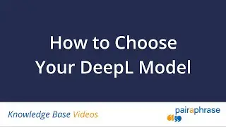 How to Choose your DeepL model in Pairaphrase