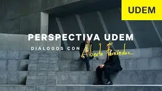 PERSPECTIVA UDEM: Diálogos con Alberto Fernández | Universidad de Monterrey