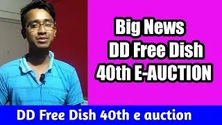DD Free Dish 40th E Auction Date || 40th E Auction Updates DD Free Dish