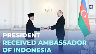 President Ilham Aliyev accepted credentials of newly appointed ambassador of Indonesia to Azerbaijan