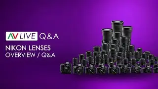 Essential Guide to Nikon Lenses - Overview / Q&A