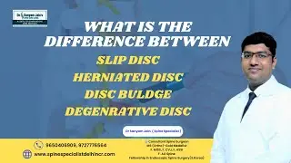 Difference Between SLIP DISC, HERNAITED DISC, DISC BULDGE, AND DEGENRATIVE DISV - Dr Sanyam Jian