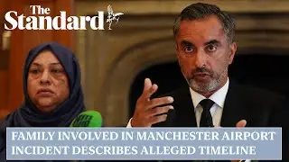 Family involved in Manchester Airport incident describes alleged timeline