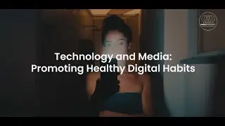Technology and Media  Promoting Healthy Digital Habits - Hundreds of Free videos