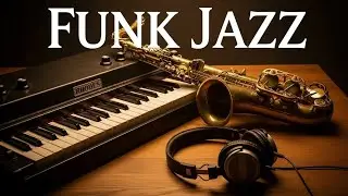 Relaxing Jazz Funk Lounge | Soft Grooves for Study, Work, Chill