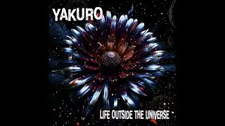 Yakuro - Life Outside the Universe.Demo.2025