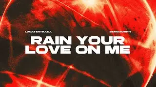 Lucas Estrada x Besomorph - Rain Your Love On Me | Dance Pop (Official Lyric Video)