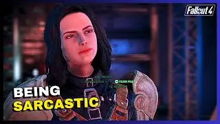 The best moments of sarcasm in Fallout 4 (Sarcastic Jerk)