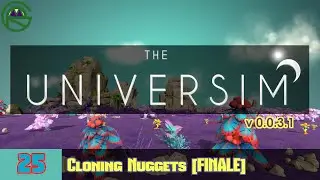 The Universim -- Episode 25: Cloning Nuggets [FINALE] -- Alpha 0.0.31