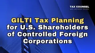Navigating GILTI Income: A Tax Planning Guide