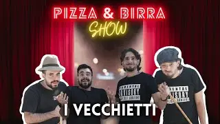 PIZZA & BIRRA SHOW - I VECCHIETTI