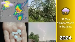 2024 Year 31 May thunderstorm in Rūjiena, Latvia