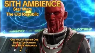 Sith Ambience - Star Wars the Old Republic - One Hour of Servant One Staring You Down