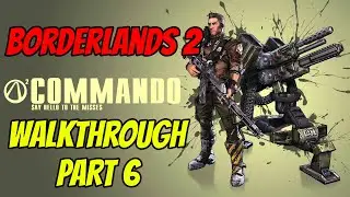 BORDERLANDS 2 Walkthrough | Commando Gameplay - Part 3 | Rescue Roland Second Part