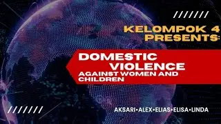 Kelompok 4 presents: Violence Against Women and Children | What is the common opinion?