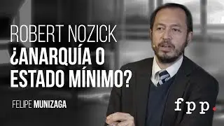 Robert Nozick &iquest;Anarqu&iacute;a o estado m&iacute;nimo? | Felipe Munizaga