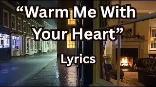 Warm Me With Your Heart (Official Duet Lyrics Video) - English Romantic Ballad