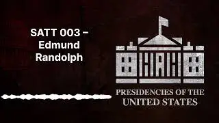 SATT 003 &ndash; Edmund Randolph | [AUDIO]