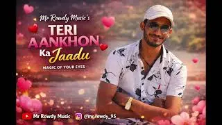 Teri Aankhon Ka Jaadu by Mr Rowdy Music 