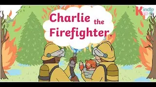Charlie the Firefighter - Animated Book - Video Storybook - Kindlekid