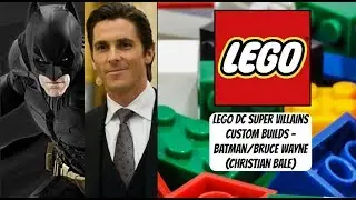 LEGO DC Super Villains Custom Builds - Batman/Bruce Wayne (Christian Bale)
