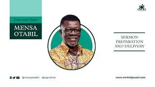 Sermon Preparation And Delivery ||  Time With Pastor Mensa Otabil