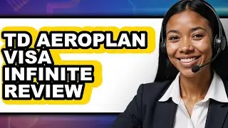 TD Aeroplan Visa Infinite Review - Watch Before Using