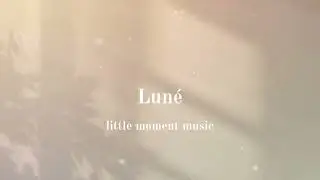 Lun&eacute; &ndash; Dreamy Little Time ⋆&middot;̩͙⑅*