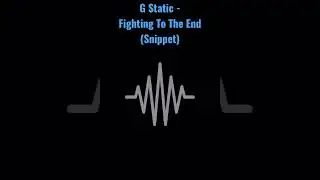 G Static - Fighting To The End (Snippet) #artist #underratedrap #music2023