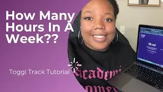How Many Hours In A Week?? | Toggl Track Tutorial | Renae's Corner