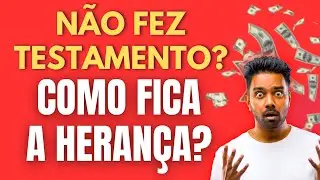 🔴 NÃO FEZ TESTAMENTO? Veja Como a Herança É Dividida
