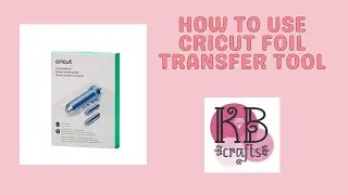 How to use Cricut Foil Transfer Tool | Common Mistakes | Lessons Learned