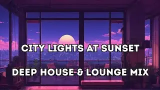 City Lights at Sunset | Lofi Chill Mix