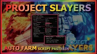 PROJECT SLAYERS Script Pastebin 2022 AUTO FARM | BOSS FARM | AUTO MASTERY | KILL AURA | AUTO FISH 🌊