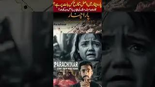 Parachinar | The Untold Story of Survival & War | Shocking Reality You Need to Know