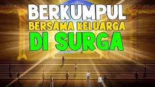 Inilah Cara Agar Bisa Berkumpul di Surga dengan Keluarga