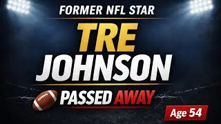 Edward &ldquo;Tre&rdquo; Johnson III Obituary  Former NFL Offensive Lineman & Pro Bowler Passes Away Unexpectedl