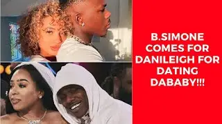 B. Simone Calls Out Danileigh For Dating Dababy
